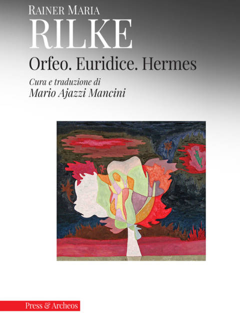 Orfeo Euridice Hermes di Rainer Maria Rilke